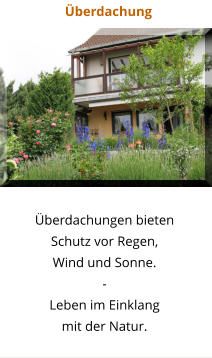 Überdachung Überdachungen bieten  Schutz vor Regen, Wind und Sonne. - Leben im Einklang  mit der Natur.