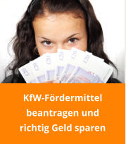 KfW-Fördermittel  beantragen und  richtig Geld sparen
