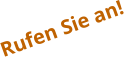 Rufen Sie an!